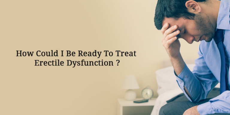 How Could I Be Ready To Treat Erectile Dysfunction